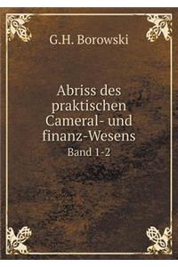Abriss Des Praktischen Cameral- Und Finanz-Wesens Band 1-2