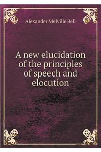 A new elucidation of the principles of speech and elocution