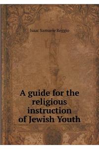 A Guide for the Religious Instruction of Jewish Youth