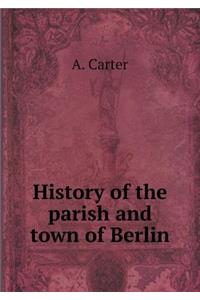 History of the Parish and Town of Berlin