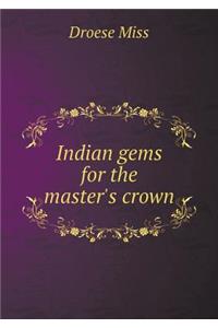 Indian gems for the master's crown