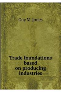 Trade foundations based on producing industries
