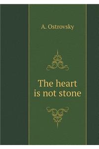 The heart is not stone