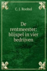 De rentmeester: blijspel in vier bedrijven