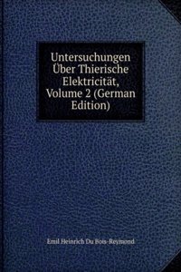 Untersuchungen Uber Thierische Elektricitat, Volume 2 (German Edition)