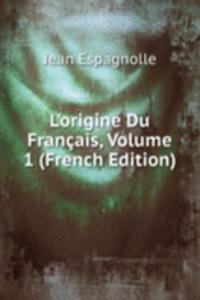 L'origine Du Francais, Volume 1 (French Edition)