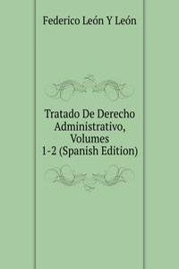 Tratado De Derecho Administrativo, Volumes 1-2 (Spanish Edition)