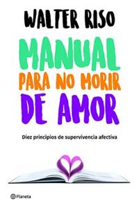 Manual Para No Morir de Amor / Manual for Not Dying of Love