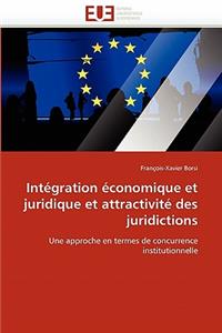 Intégration Économique Et Juridique Et Attractivité Des Juridictions