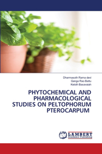 Phytochemical and Pharmacological Studies on Peltophorum Pterocarpum