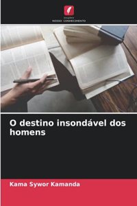 O destino insondável dos homens