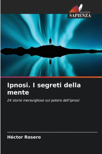 Ipnosi. I segreti della mente