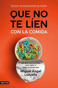 Que no te lien con la comida: Una guia imprescindible para saber si estas comiendo bien