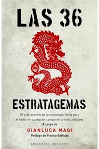 36 Estratagemas: El Arte Secreto de la Estrategia China Para Triunfar en Cualquier Campo de la Vida Cotidiana
