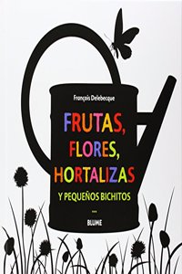 Frutas, flores, hortalizas y pequenos bichitos (Spanish Edition)