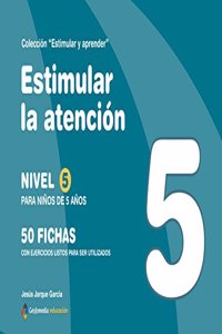 Estimular la atencion: nivel 5: para ninos de 5 anos