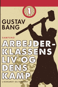 Arbejderklassens liv og dens kamp. Bind 1