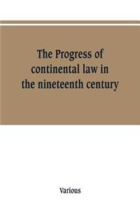 Progress of continental law in the nineteenth century