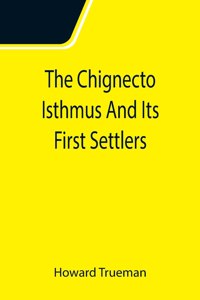 Chignecto Isthmus And Its First Settlers
