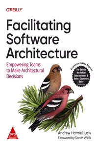 Facilitating Software Architecture: Empowering Teams to Make Architectural Decisions (Grayscale Indian Edition)