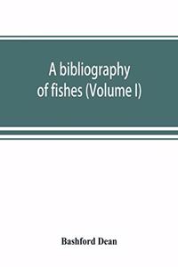 bibliography of fishes (Volume I)