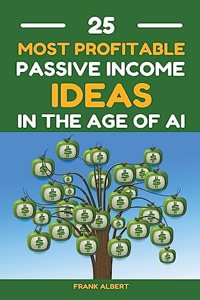 25 Most Profitable Passive Income Ideas In The Age Of AI