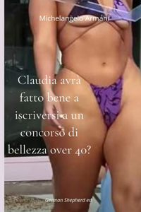 Claudia avrà fatto bene a iscriversi al concorso Sexy Lady Over 40?
