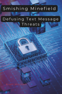 Smishing Minefield: Defusing Text Message Threats