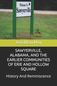 Sawyerville, Alabama, and the Earlier Communities of Erie and Hollow Square