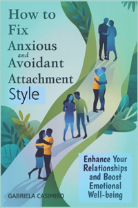 How to fix anxious and avoidant attachment style