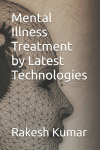 Mental Illness Treatment by Latest Technologies