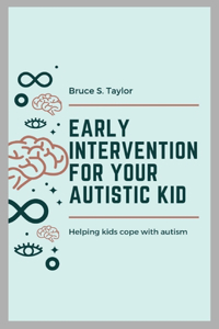 Early Intervention for Your Autistic Kid
