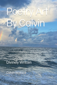 Poetry Art By Calvin