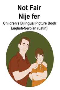 English-Serbian (Latin) Not Fair / Nije fer Children's Bilingual Picture Book