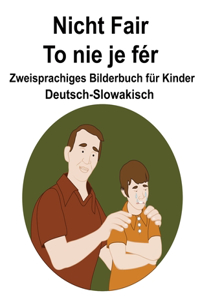 Deutsch-Slowakisch Nicht Fair / To nie je fér Zweisprachiges Bilderbuch für Kinder