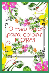 O meu livro para colorir flores