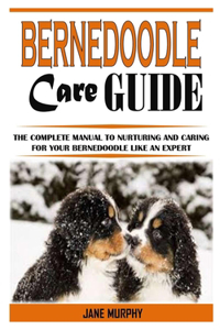 Bernedoodle Care Guide: The Complete Manual to Nurturing and Caring For Your Bernedoodle Like an Expert