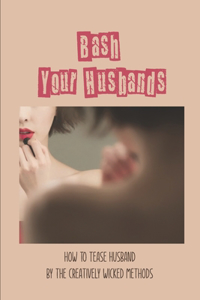 Bash Your Husbands