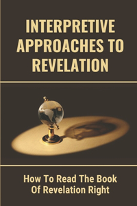 Interpretive Approaches To Revelation