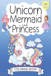 Unicorn, Mermaid and Princess Coloring Book