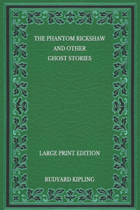 The Phantom Rickshaw and Other Ghost Stories - Large Print Edition
