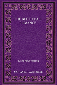 The Blithedale Romance - Large Print Edition