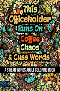 This Officeholder Runs On Coffee, Chaos and Cuss Words