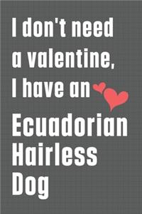 I don't need a valentine, I have an Ecuadorian Hairless Dog