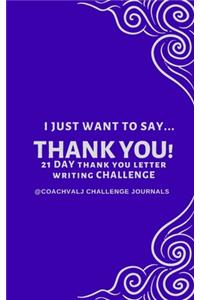 I Just Want to Say... Thank You! 21 Day Thank You Letter Writing Challenge