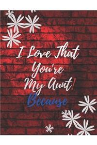 Gift Note Pad For My Aunt I love you Because you are My Life I Love That You're My Aunt!