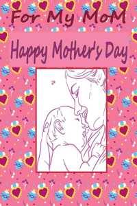 For My MoM Happy Mother's Day