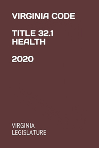Virginia Code Title 32.1 Health 2020