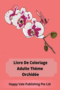 Livre De Coloriage Adulte Thème Orchidée