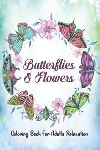 Butterflies & Flowers Coloring Book For Adults Relaxation